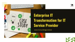 Case Study for Enterprise IT Transformation